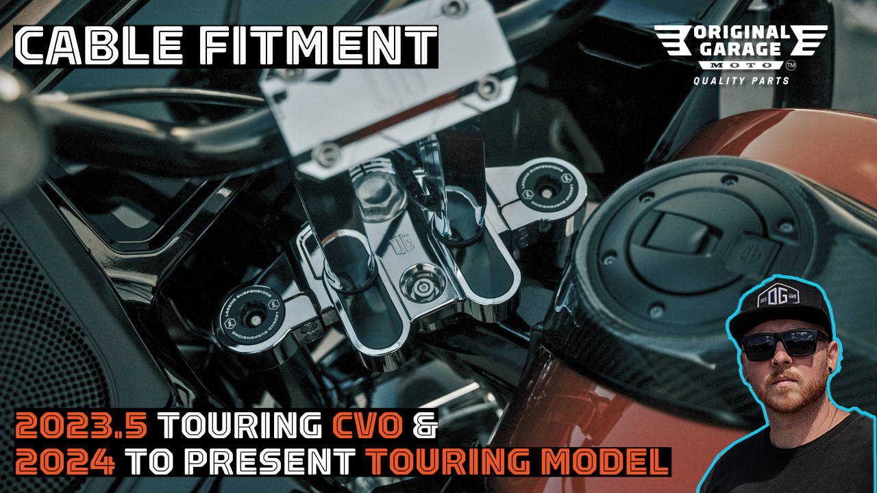 Cable Fitment: 2023.5 Touring CVO & 2024 to present Touring